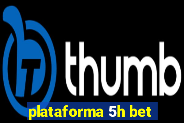 plataforma 5h bet